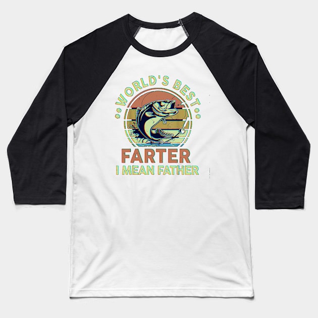 World's Best Farter I Mean Father Day Gift Funny Dad Fishing Baseball T-Shirt by masterpiecesai